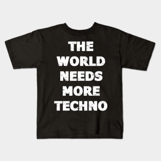 THE WORLD NEEDS MORE TECHNO Kids T-Shirt
